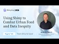Using Shiny to Combat Urban Food and Data Inequity | ShinyConf 2024