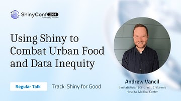 Using Shiny to Combat Urban Food and Data Inequity | ShinyConf 2024