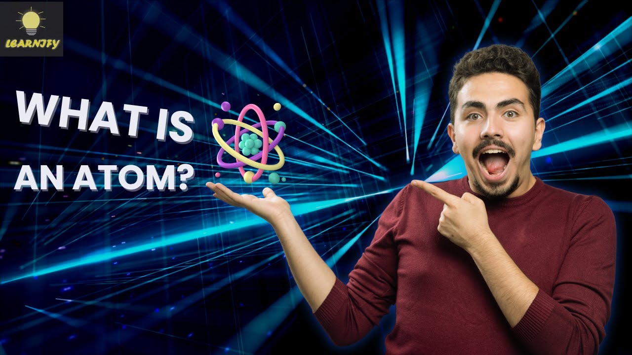 What is an Atom? | A Beginner's Guide to Atomic Structure