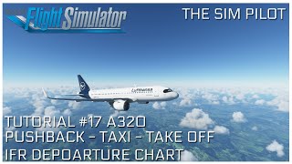 Microsoft Flight Simulator 2020 | Tutorial | EP#17 | A320 PUSHBACK TAXI -TAKE OFF | WITH CHARTS