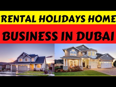 All About Leasing Holiday Homes in Dubai  | Rental Holidays Home Business in DUBAI