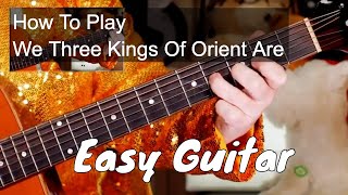 Video thumbnail of "'We Three Kings Of Orient Are' Beginner's Christmas Guitar Lesson"