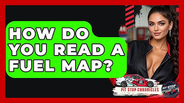 How Do You Read A Fuel Map? - Pit Stop Chronicles