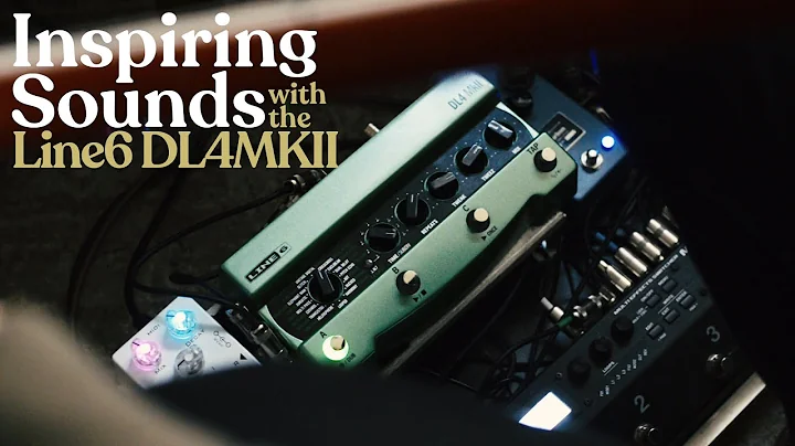 Inspiring Sounds with the Line6 DL4 MKII