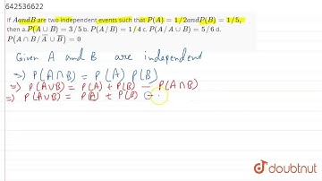 If Aa n dB\r\nare two independent events such that P(A)=1//2a n dP(B)=1//5,\r\nthen\r\na.P(AuuB...