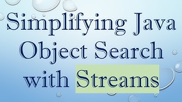 Simplifying Java Object Search with Streams