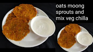 oats, moong sprouts and mix veg chilla / healthy and tasty recipe / easy morning breakfast