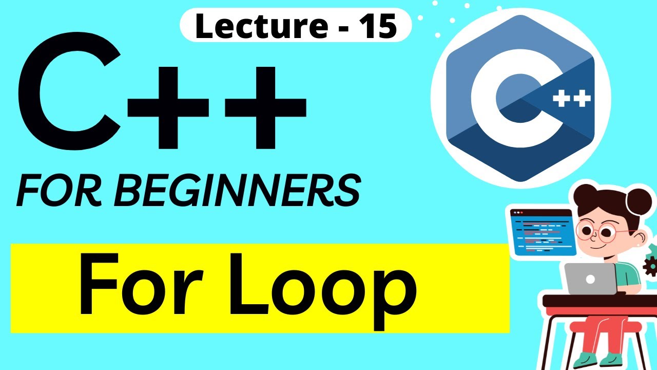 For Loop in C++ - Explained with example - C++ tutorial for beginners ...