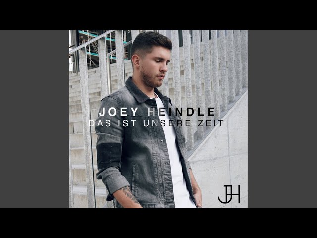 JOEY HEINDLE - DAS IST UNSERE ZEIT