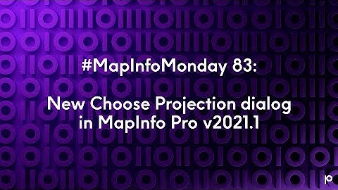 MapInfo Monday #83: New Choose Projection dialog in MapInfo Pro v2021.1