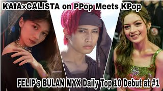 KAIA×CALISTA with KPop Idol Group, FELIP's BULAN Debuted at #1 on MYX Charts! | PPop Rise Updates