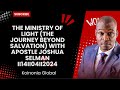 THE MINISTRY OF LIGHT (THE JOURNEY BEYOND SALVATION) WITH APOSTLE JOSHUA SELMAN II14II04II2024