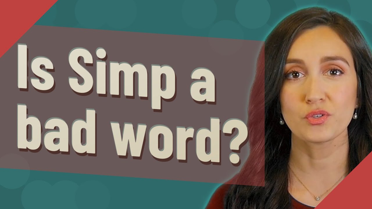 Is Simp a bad word? - YouTube