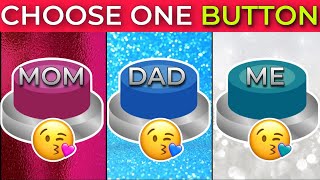 Choose One Button! : MOM , DAD or ME Edition 💙❤️🤍