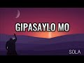 Gipasaylo Mo - Sola | Official Lyric Video