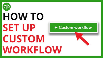 How to Set Up a Custom Workflow in Quickbooks Online [QUICK GUIDE]