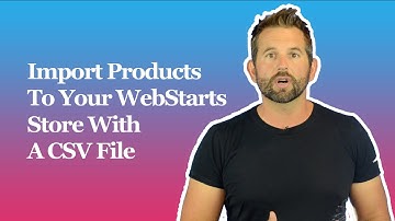 Import Products To Your WebStarts Store With A CSV File