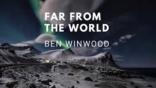 Far From The World by Ben Winwood - Cinematic, Ambient, Hopeful, Peaceful, Dramatic, Sad, Music Resimi