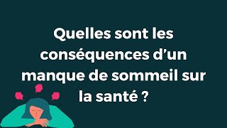 Quelles sont les conséquences du manque de sommeil ?