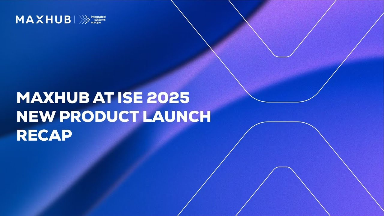 MAXHUB ISE 2025 New Product Launch Recap - YouTube