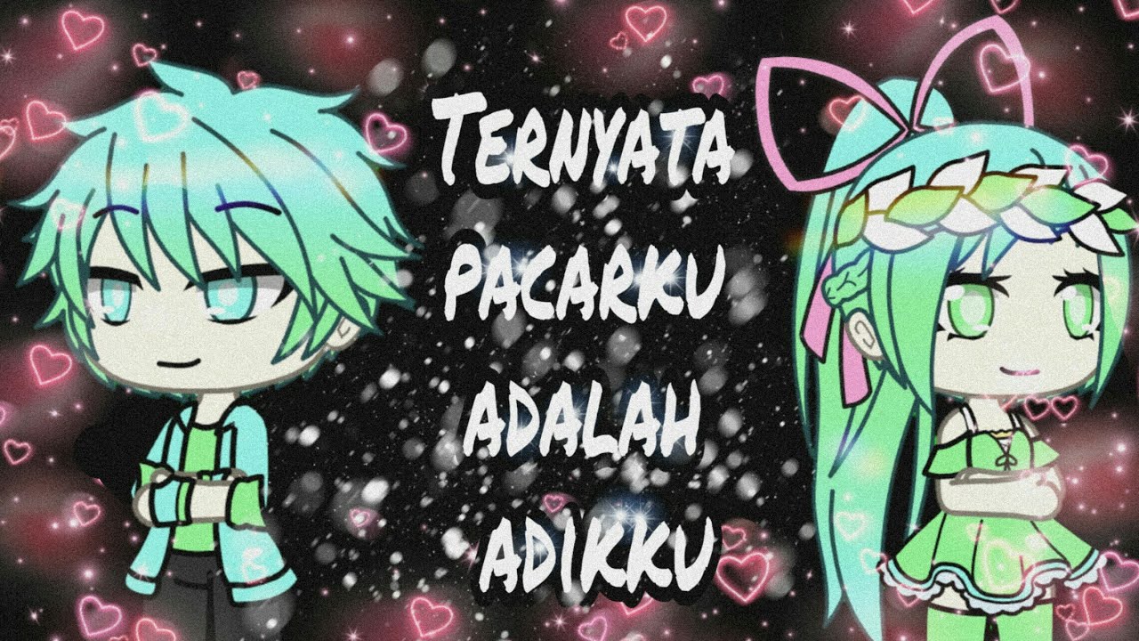 ‛•Ternyata Pacarku Adalah Adikku•’ (mini movie) || Gacha life Indonesia ||