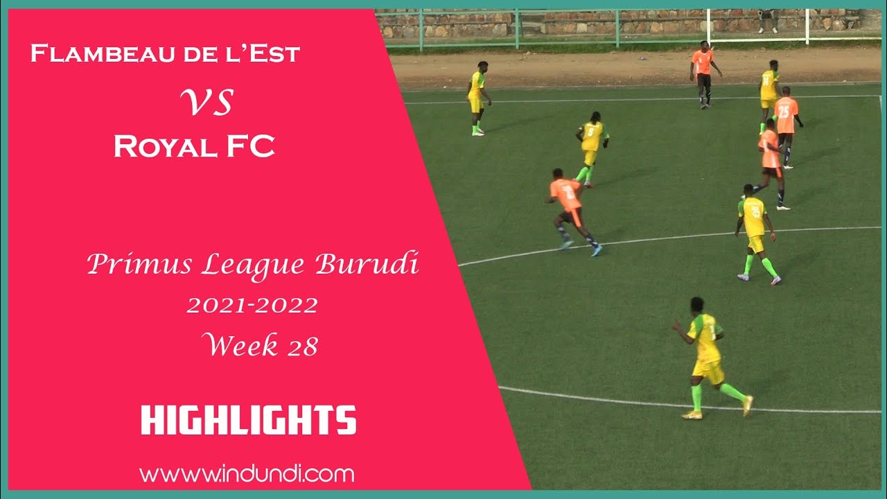 Flambeau de l'Est vs Royal FC | Primus League Burundi 2021-2022 ...