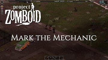 Project Zomboid (Build 41.55) - Mark the Mechanic - Part 14 - Having a bad day.