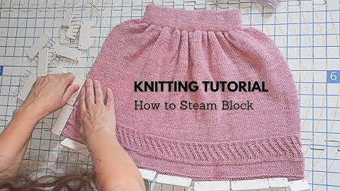 Knitting Tutorial: How to Steam Block