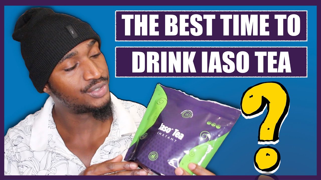 When Is The Best Time To Drink Iaso Tea For Best Results + Free Diet