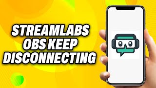 Why Does My Streamlabs OBS Keep Disconnecting - Quick Fix