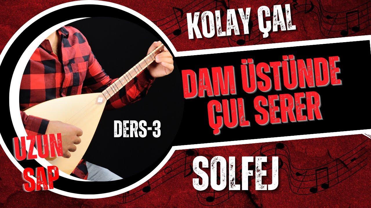 Dam Üstünde Çul Serer-Solfej(Uzun Sap Bağlama)