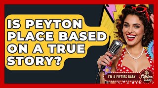 Is Peyton Place Based On A True Story? - Im a 50s Baby