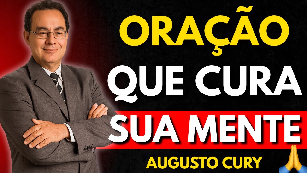 A CIÊNCIA DA ORAÇÃO: Neurociência Revela Como a Fé Cura Sua Mente | Augusto Cury