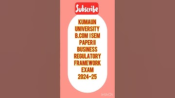B.Com. I SEM#BUSINESS REGULATORY FRAMEWORK#PAPER -II MAJOR#2024-25#KUMAUN UNIVERSITY