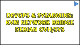 Celebrity DevOps & SysAdmins: KVM network bridge debian OVH/SYS Wealth