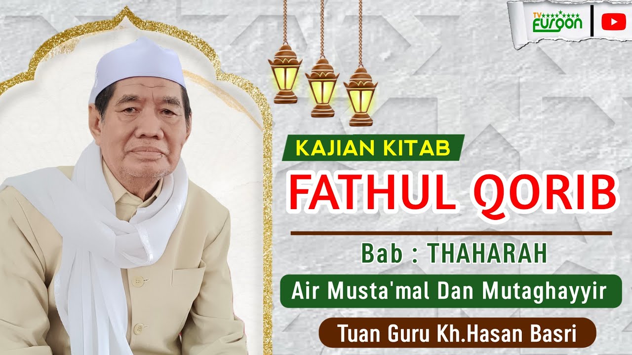 Pengajian Kh.Hasan Basri || Kitab Fathul Qorib || Bab Thaharah - Air Musta'mal Dan Mutaghayyir