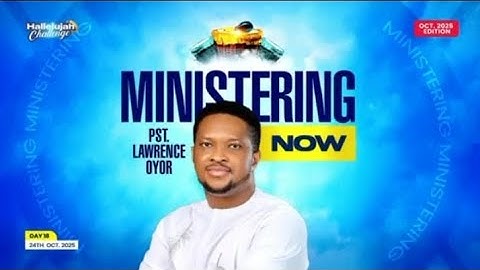Hallelujah Challenge 2025 || Lawrence Oyor prophetic ministrations