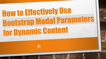 How to Effectively Use Bootstrap Modal Parameters for Dynamic Content