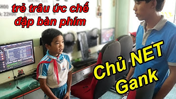 Troll Trẻ Trâu Ức Chế Đập Bàn Phím Bị Chủ Quán NET Gank Tại Chỗ | TQ97