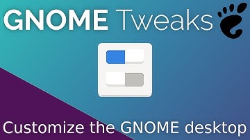 Customize GNOME with GNOME Tweaks - The GNOME Experiment