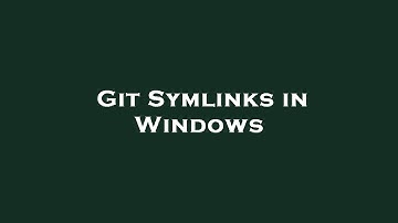 Git Symlinks in Windows