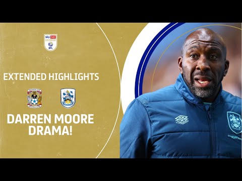 Darren moore = late drama! | coventry city v huddersfield town extended highlights