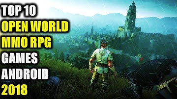 Top 10 Open World MMORPG Games Android 2018