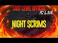Last level night scrims casting with ravealiza    watch intense matches