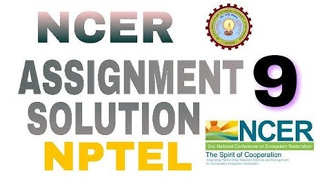NCER- 9th ASSIGNMENT # 100% TRUE SOLUTION , NPTEL-NCER ASSIGNMENT