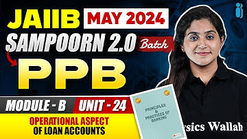 JAIIB Exam May 2024 | JAIIB PPB Module B Unit 24 | Operational Aspect of Loan Accounts | Disha Dua