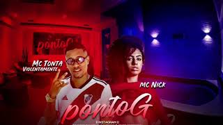 MC TONTA VIOLENTAMENTE FEAT. MC NICK - PONTO G - REMIX BREGA FUNK