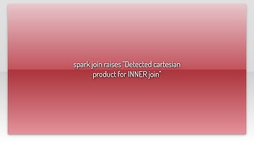 spark join raises "Detected cartesian product for INNER join"