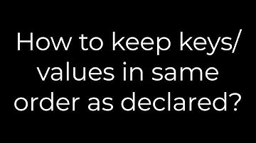 Python :How to keep keys/values in same order as declared?(5solution)