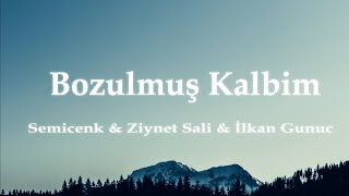 Semicenk & Ziynet Sali & İlkan Gunuc ╸ Bozulmuş Kalbim (Sözleri/Lyrics) | Uzi, Velet, Ayaz Erdoğan